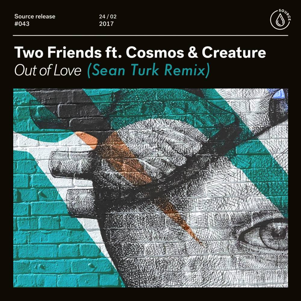 Two Friends ft. Cosmos & Creature - Out Of Love (Sean Turk Remix)