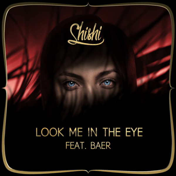 ShiShi - Look Me In the Eye (feat. BAER)