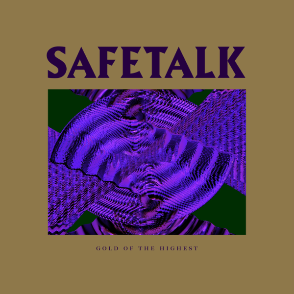 Safetalk - Gold of the Highest