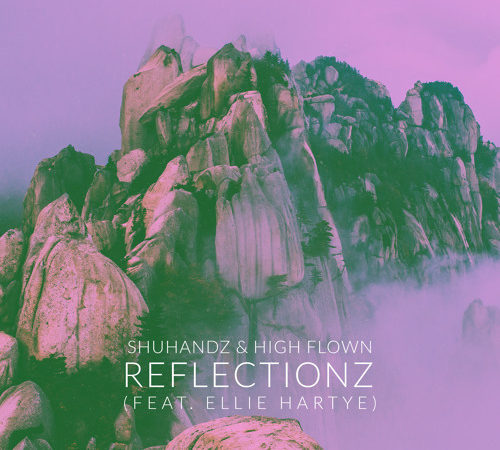 Shuhands & High Flown - Reflectionz (feat. Ellie Hartye)