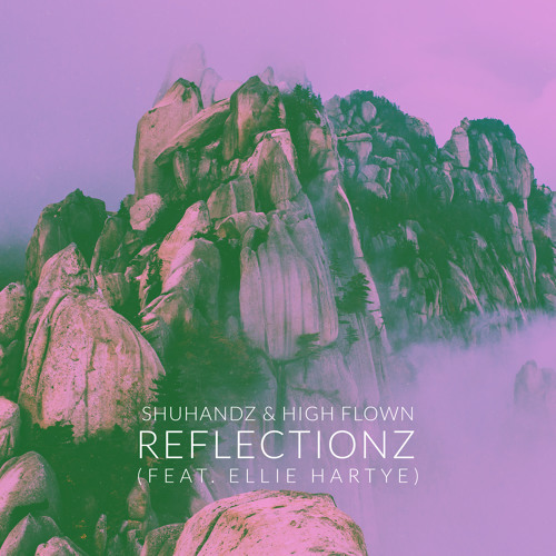 Shuhands & High Flown - Reflectionz (feat. Ellie Hartye)