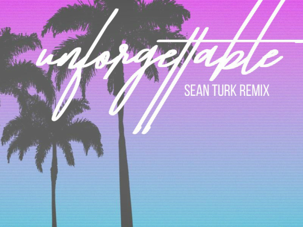 Unforgettable (Sean Turk Remix)