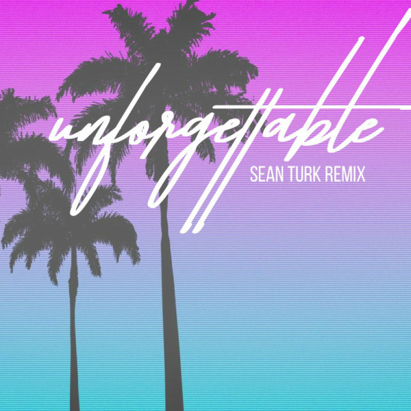 Unforgettable (Sean Turk Remix)