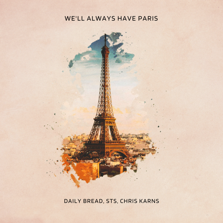 WE'LL ALWAYS HAVE PARIS Daily Bread Chris Karns STS