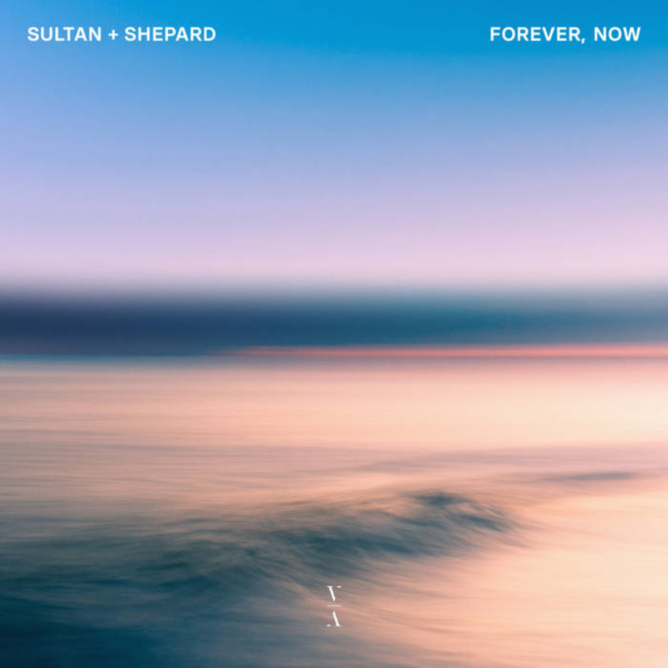 Sultan & Shepard - Forever, Now