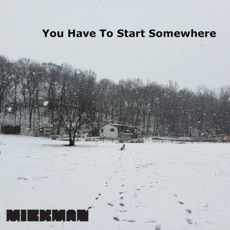 Mickman - You Have To Start Somewhere