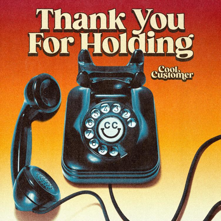 Cool Customer Thank You For Holding